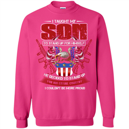 Military T-shirt I Taught My Son To Stand Up For Himself Heliconia