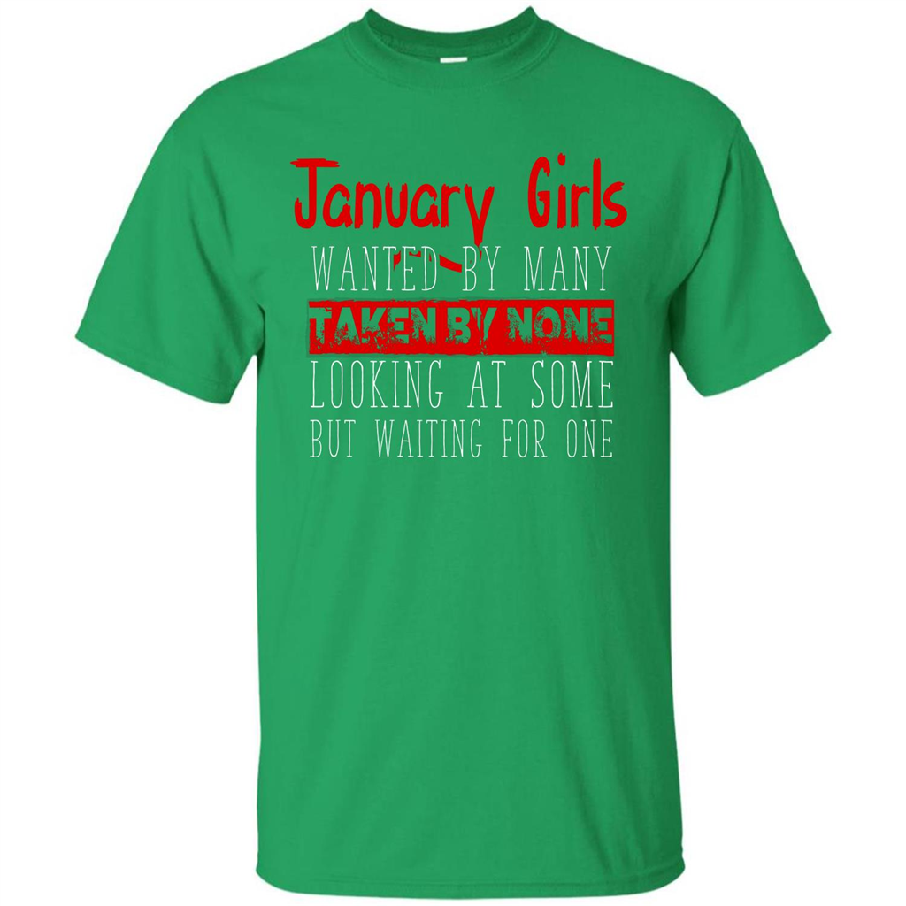 January Girls Wanted By Many Taken By None Looking At Some T-shirt