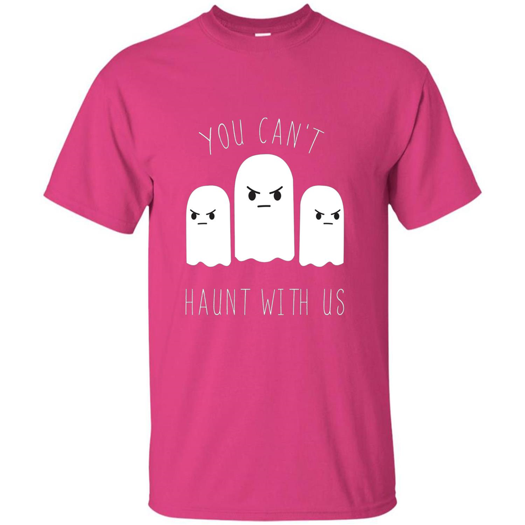 Funny Halloween Ghost T-shirt You Can't Haunt With Us T-Shirt Heliconia