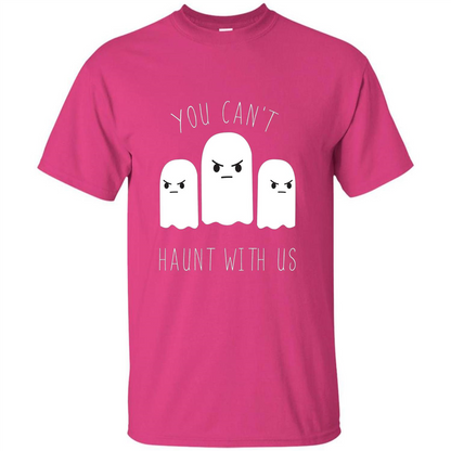 Funny Halloween Ghost T-shirt You Can't Haunt With Us T-Shirt Heliconia