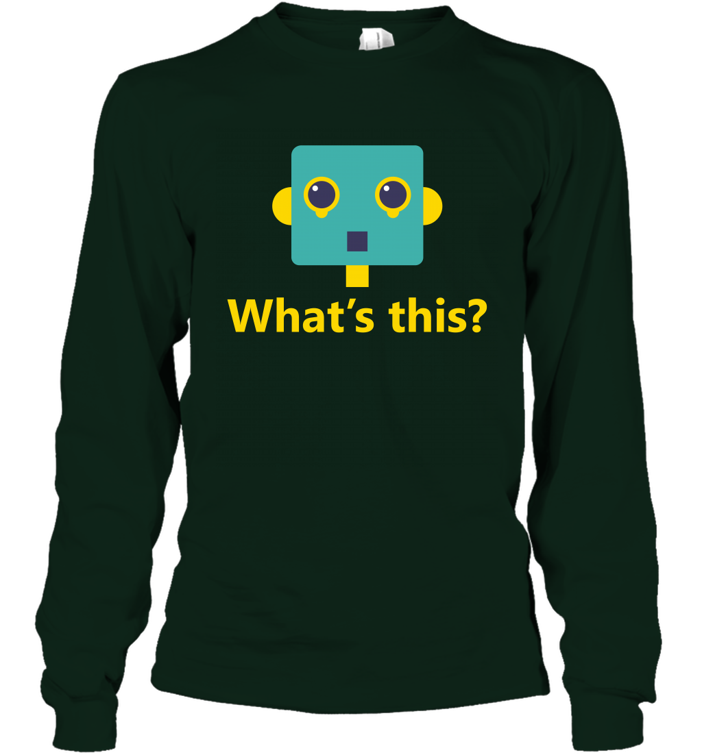 What's This Funny Robot Shirt Long Sleeve T-Shirt Long Sleeve T-Shirt Forest Green