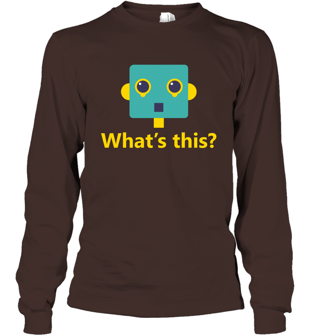 What's This Funny Robot Shirt Long Sleeve T-Shirt Long Sleeve T-Shirt Dark Chocolate