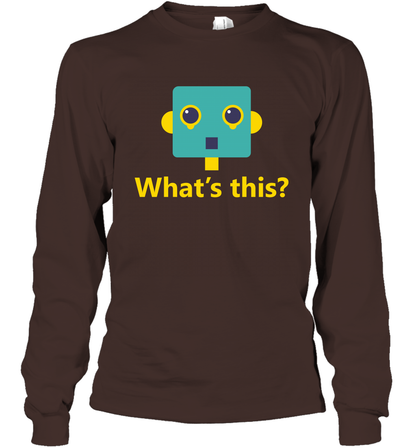 What's This Funny Robot Shirt Long Sleeve T-Shirt Long Sleeve T-Shirt Dark Chocolate