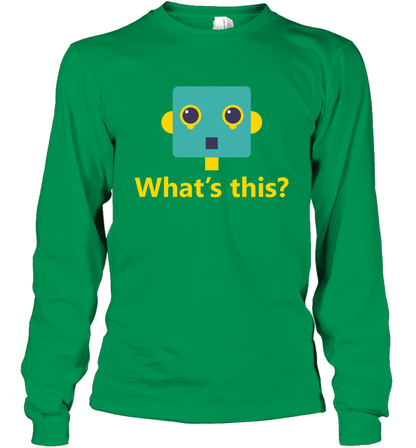 What's This Funny Robot Shirt Long Sleeve T-Shirt Long Sleeve T-Shirt Irish Green