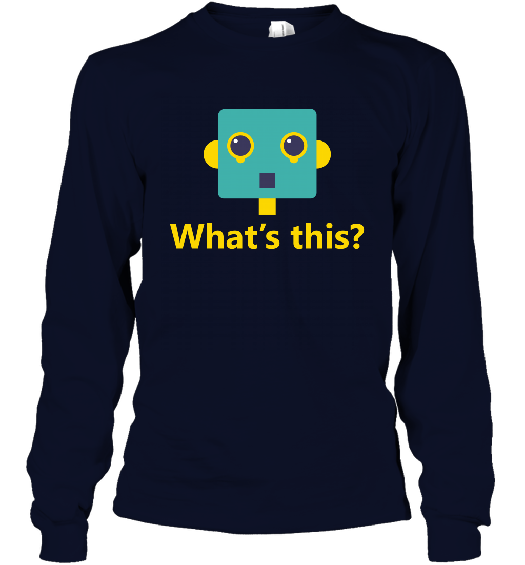 What's This Funny Robot Shirt Long Sleeve T-Shirt Long Sleeve T-Shirt Navy