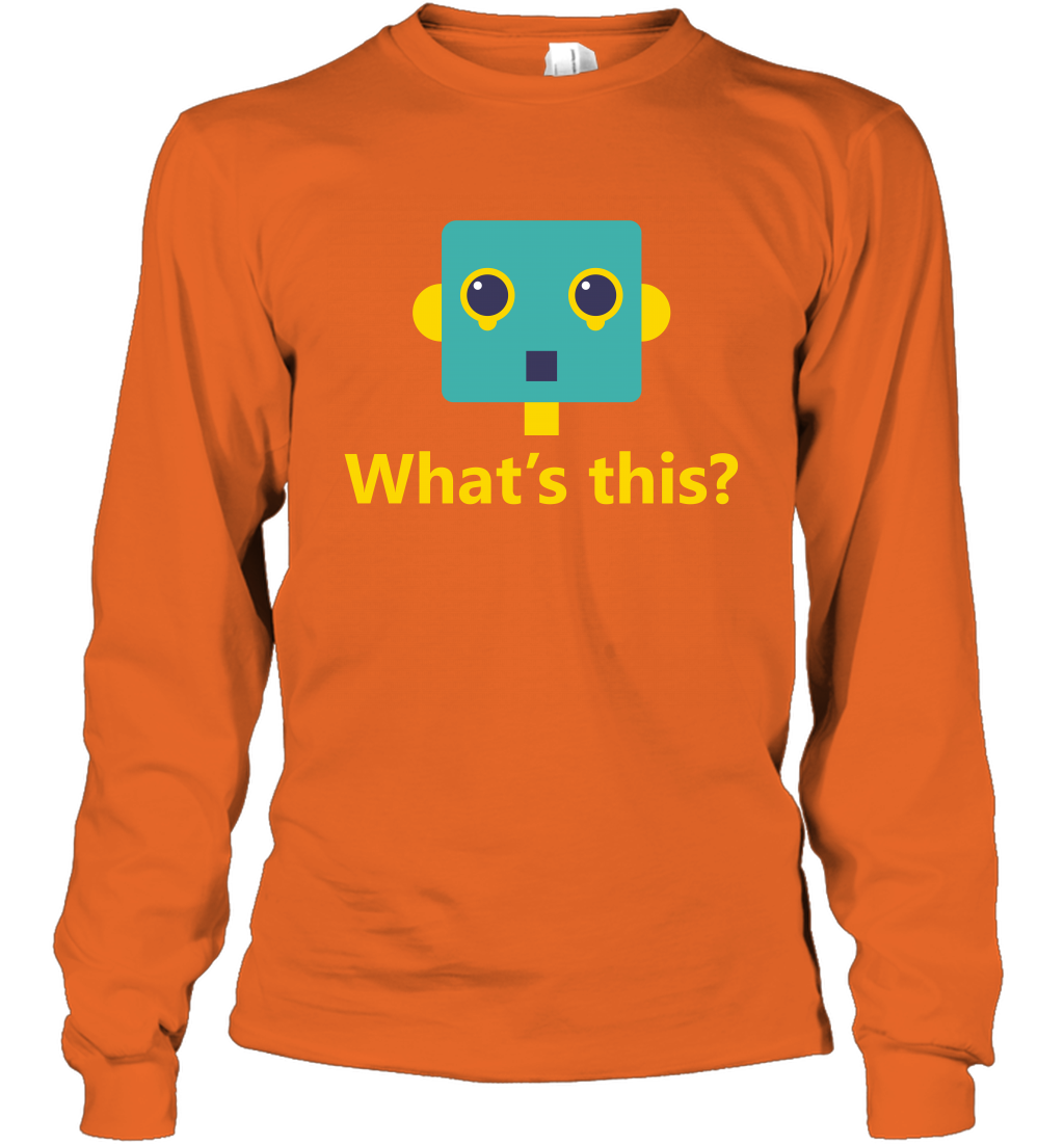 What's This Funny Robot Shirt Long Sleeve T-Shirt Long Sleeve T-Shirt Orange