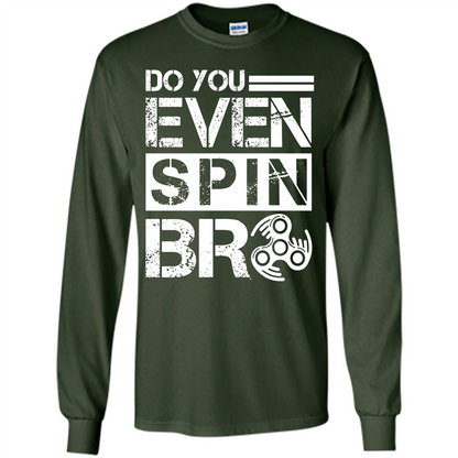 Fidget Spinner T-shirt Do You Even Spin Bro Forest Green