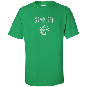 Simplify T-shirt Simplify Your Life