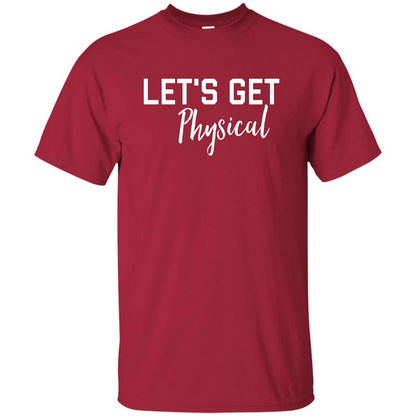 Let's Get Physical T-Shirt Cardinal