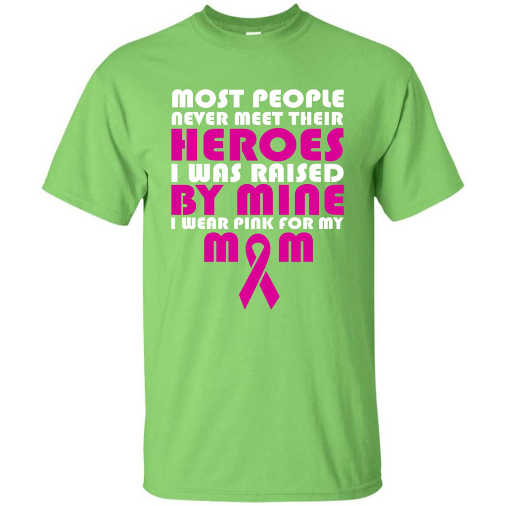 Cancer Awareness T-shirt Most People Never Meet Their Heroes T-shirt Lime