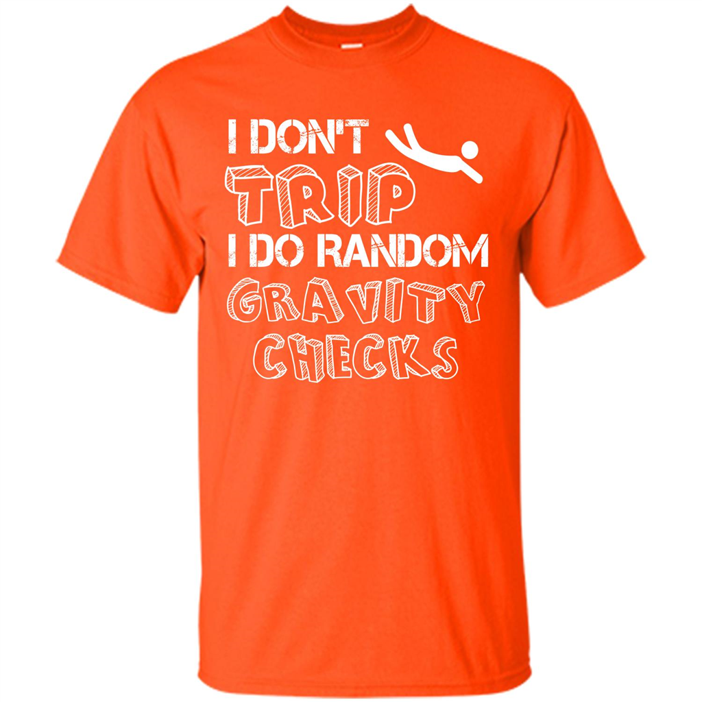 I Don't Trip I Do Random Gravity Checks T-shirt Orange