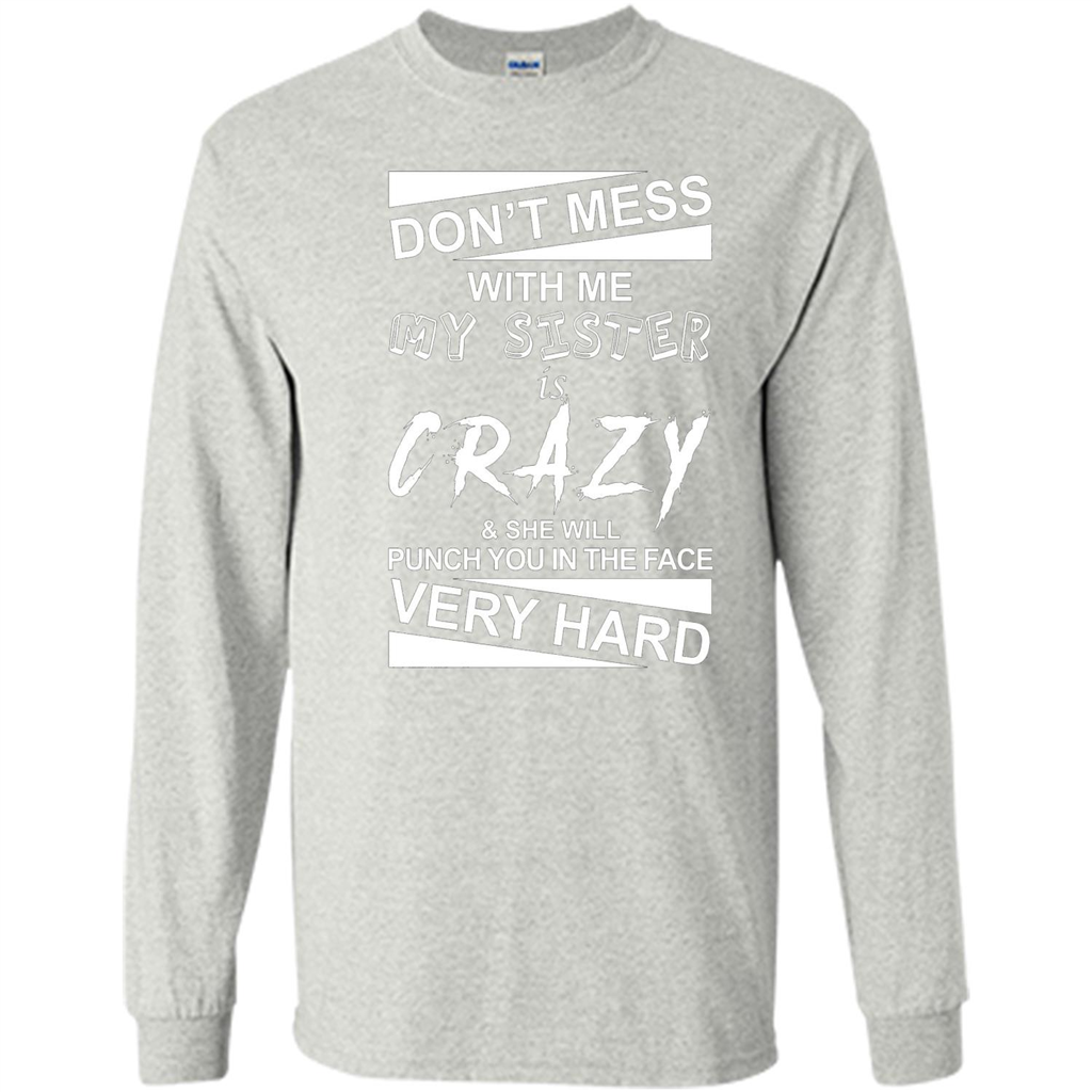 Don' Mess With Me My Sister Is Crazy She Will Punch You T-Shirt Png Ash