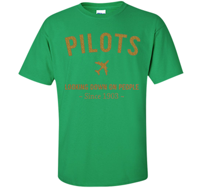 Pilots Looking Down On People Since 1903 T-shirt Irish Green