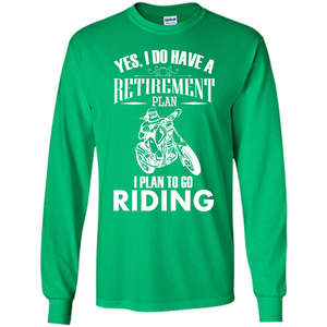 Rider T-shirt Yes, I Do Have A Retirement Plan I Plan To Go Riding