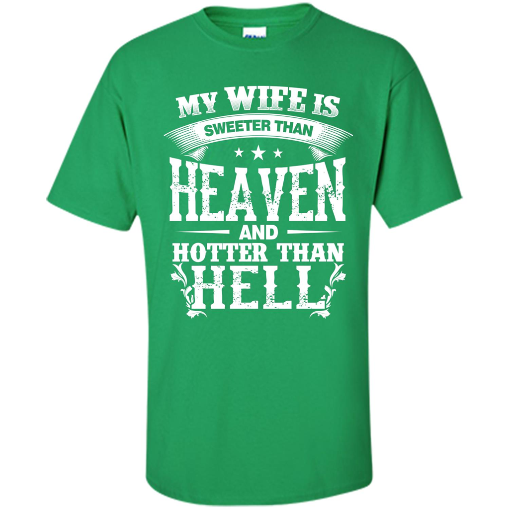 My Wife Is Sweeter Than Heaven And Hotter Than Hell Irish Green