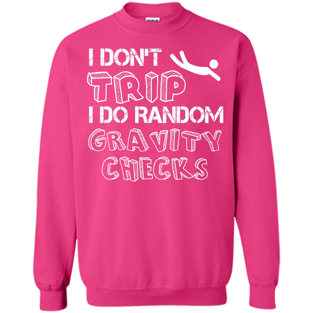 I Don't Trip I Do Random Gravity Checks T-shirt Heliconia