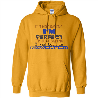 I'M Not Saying I Am Perfect I'M Just Saying I Was Born In November Gold