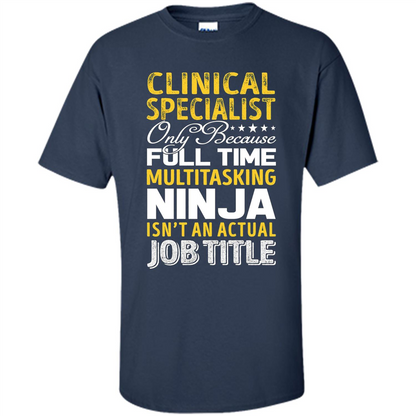 Clinical Specialist Is Not An Actual Job Title T-shirt Navy