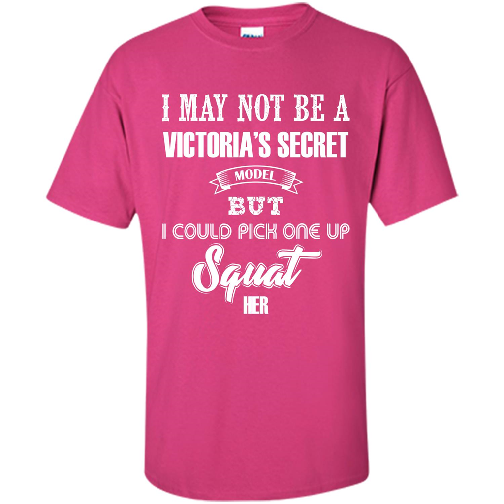 Gym Woman T-shirt I May Not Be A Victoria_Ñés Secret Model But I Could Pick One Up Squat Her Heliconia