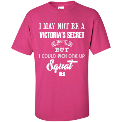 Gym Woman T-shirt I May Not Be A Victoria_Ñés Secret Model But I Could Pick One Up Squat Her Heliconia