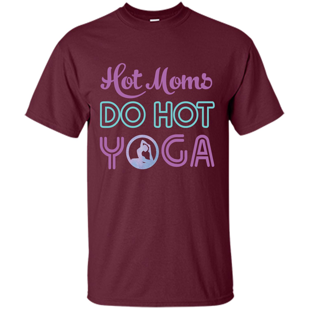 Yoga Mom T-shirt Hot Moms Do Hot Yoga Maroon