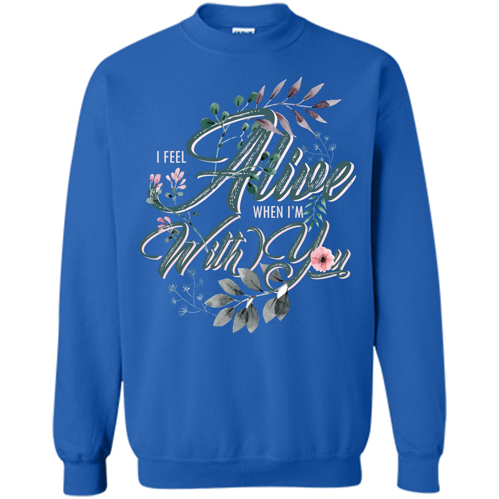 I Feel Alive When I'm With You T-shirt Royal