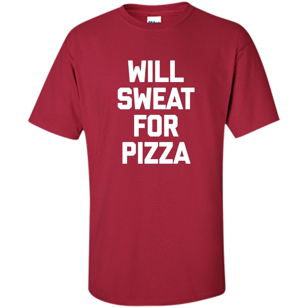 Pizza T-shirt Will Sweat For Pizza Cardinal
