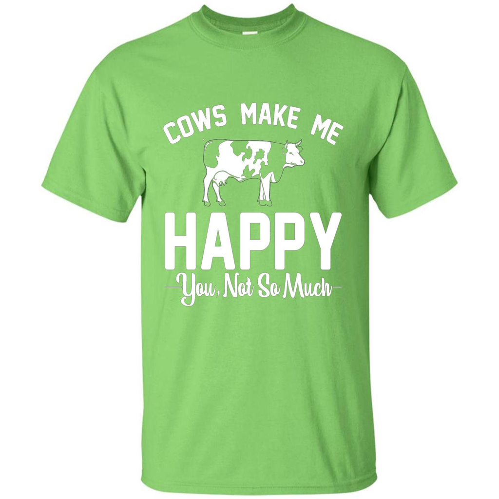 Cow Lovers T-shirt Cows Make Me Happy You Not So Much T-shirt Lime