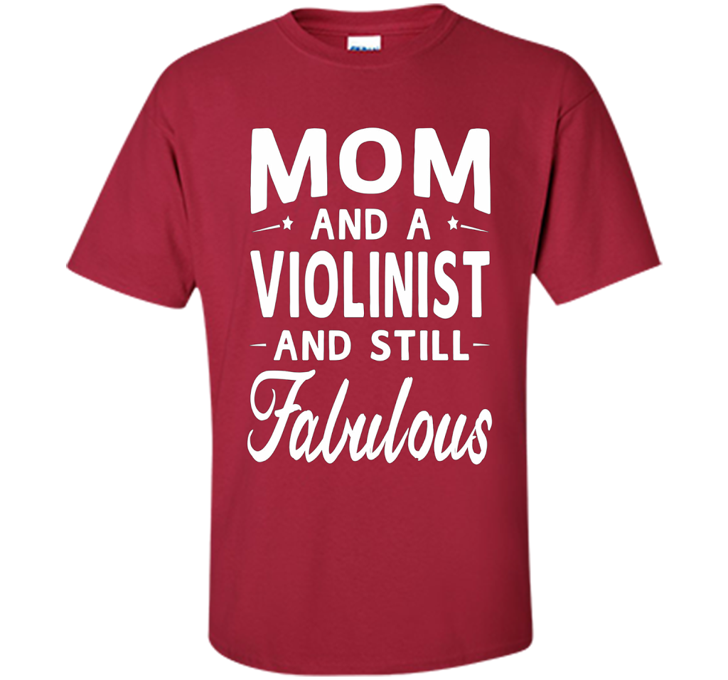 Mother's Day Gifts Women Fabulous Violinist Mom T-shirt cool shirt Cardinal