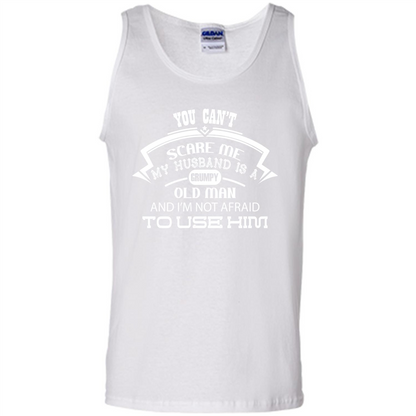 Wife T-shirt You CanŠ—Èt Scare Me My Husband Is A Grumpy Old Man White