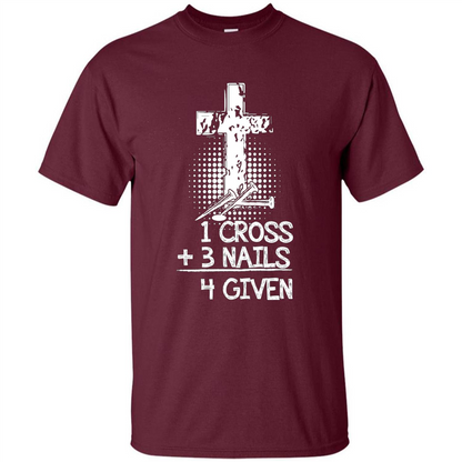 Christian T-shirt 1 Cross 3 Nails 4 Given T-shirt Maroon