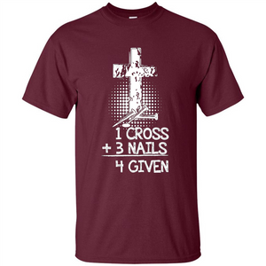 Christian T-shirt 1 Cross 3 Nails 4 Given T-shirt