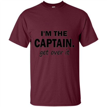 I'm The Captain caGet Over It T-Shirt Maroon