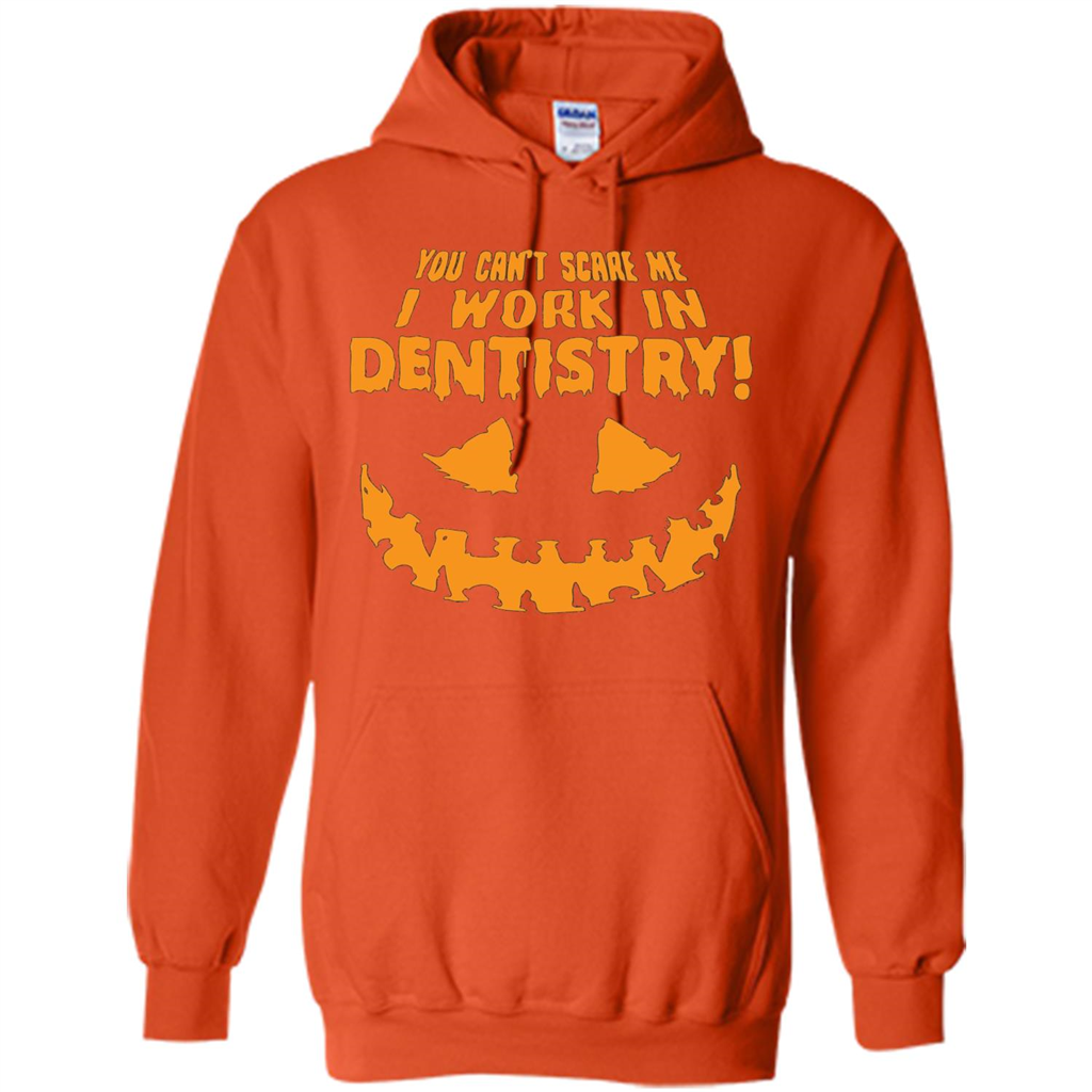 You Can't Scare me I Work in Dentistry Orange T-shirt Orange