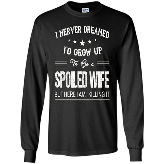 Dreamed To Be A Spoiled Wife T-shirt Black
