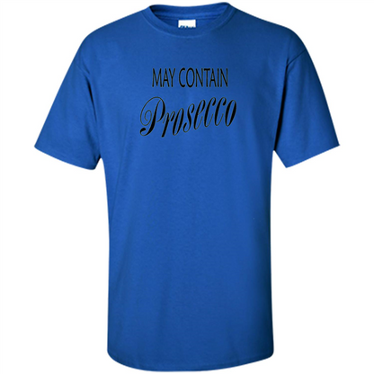 May Contain Prosecco Funny T-shirt Wine Lover Royal