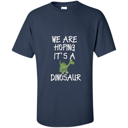 Pregnant T-shirt We Are Hoping It's A Dinosaur Navy