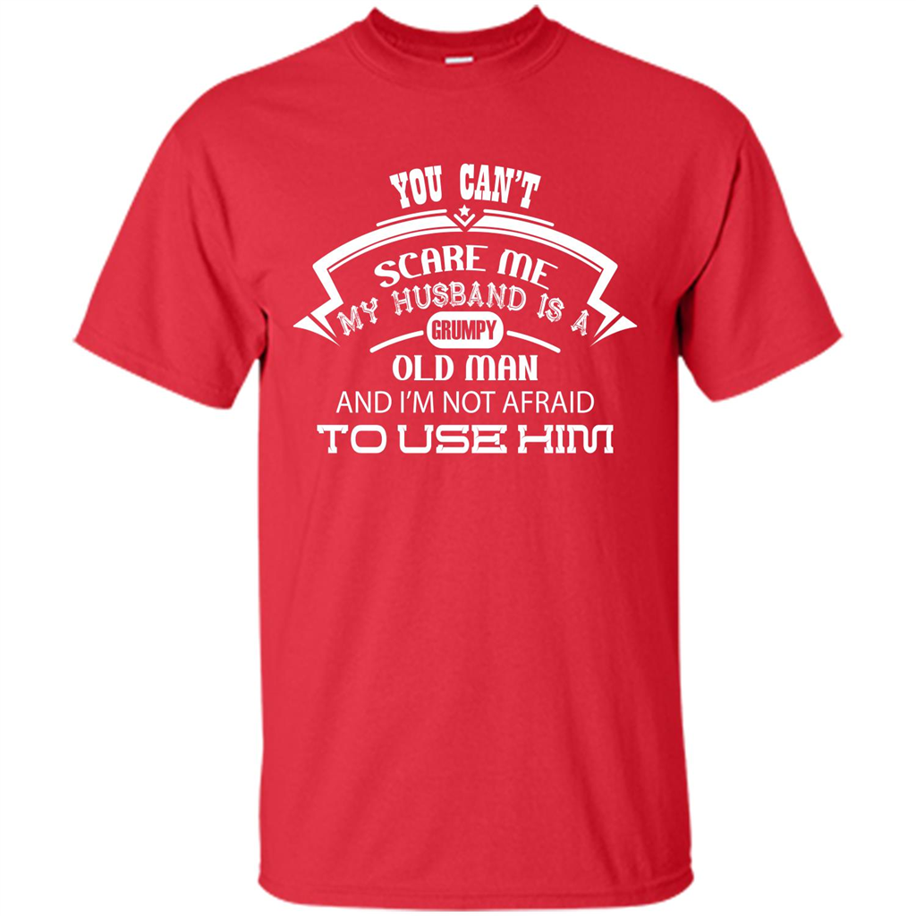 Wife T-shirt You CanŠ—Èt Scare Me My Husband Is A Grumpy Old Man Red