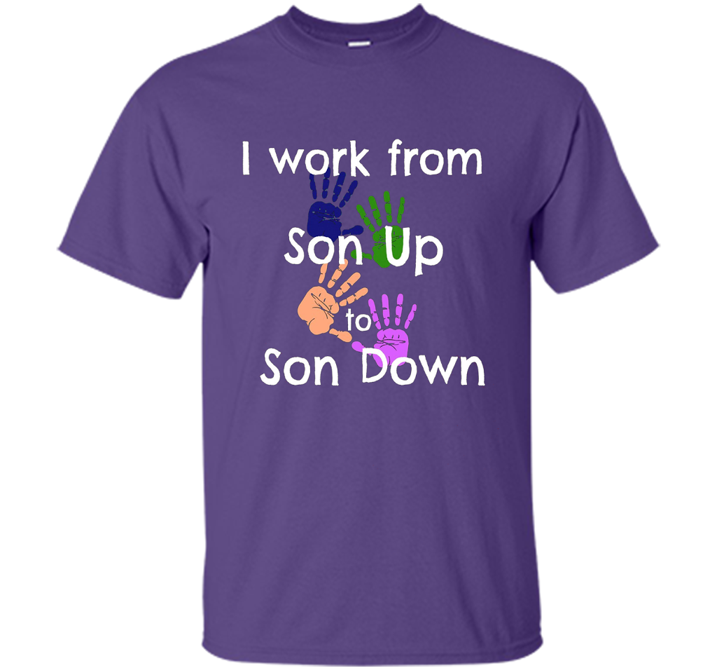 SAHM Mom &amp; Dad Funny Tshirt I WORK FROM SON UP to SON DOWN cool shirt Purple