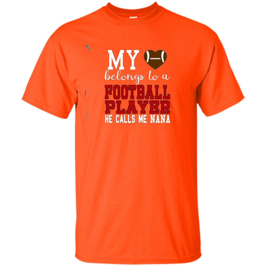 My Belongs To A Footbal Player He Calls Me Nana T-shirt Orange