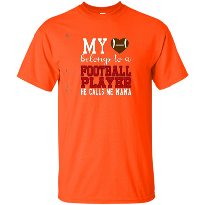 My Belongs To A Footbal Player He Calls Me Nana T-shirt Orange