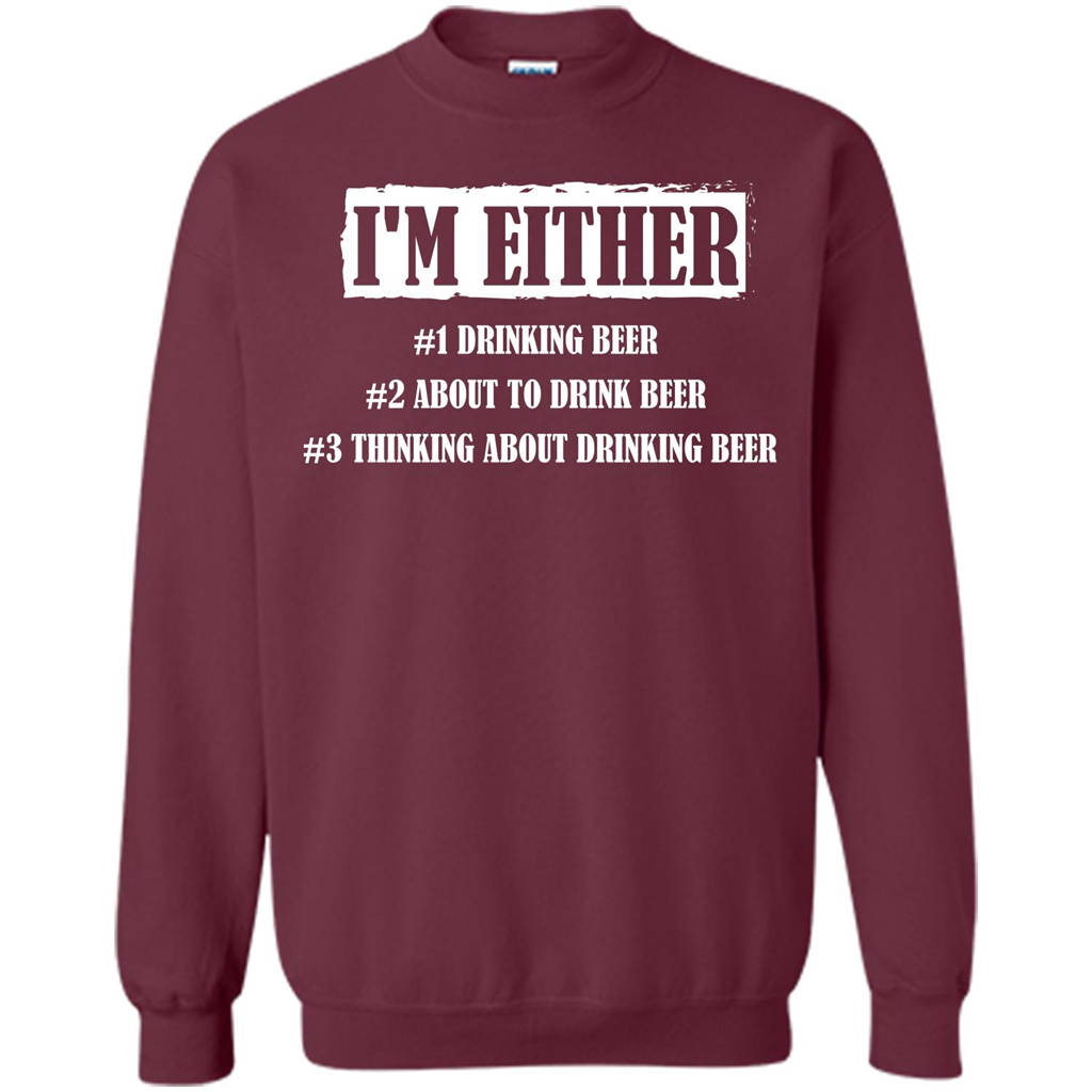 Beer T-shirt I'm Either Drinking Beer About To Drink Beer T-shirt Maroon