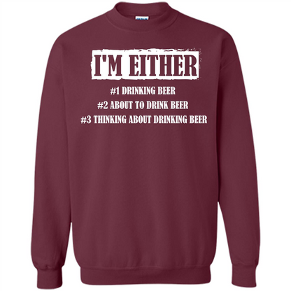 Beer T-shirt I'm Either Drinking Beer About To Drink Beer T-shirt Maroon
