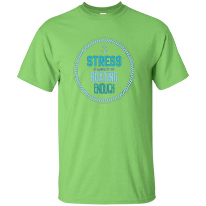 Stress Is Caused By Not Boating Enough Sailing T-Shirt Lime