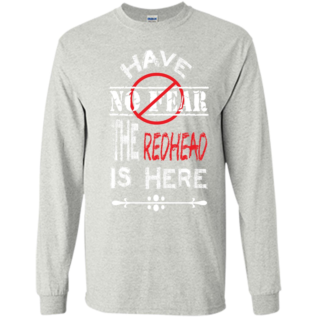 Redhead T-shirt Have No Fear The Redhead Is Here Ash