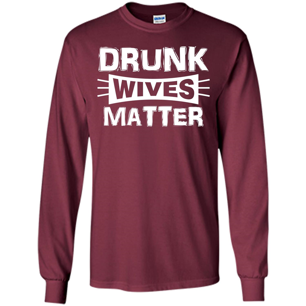 Drunk Wives Matter T-shirt Maroon