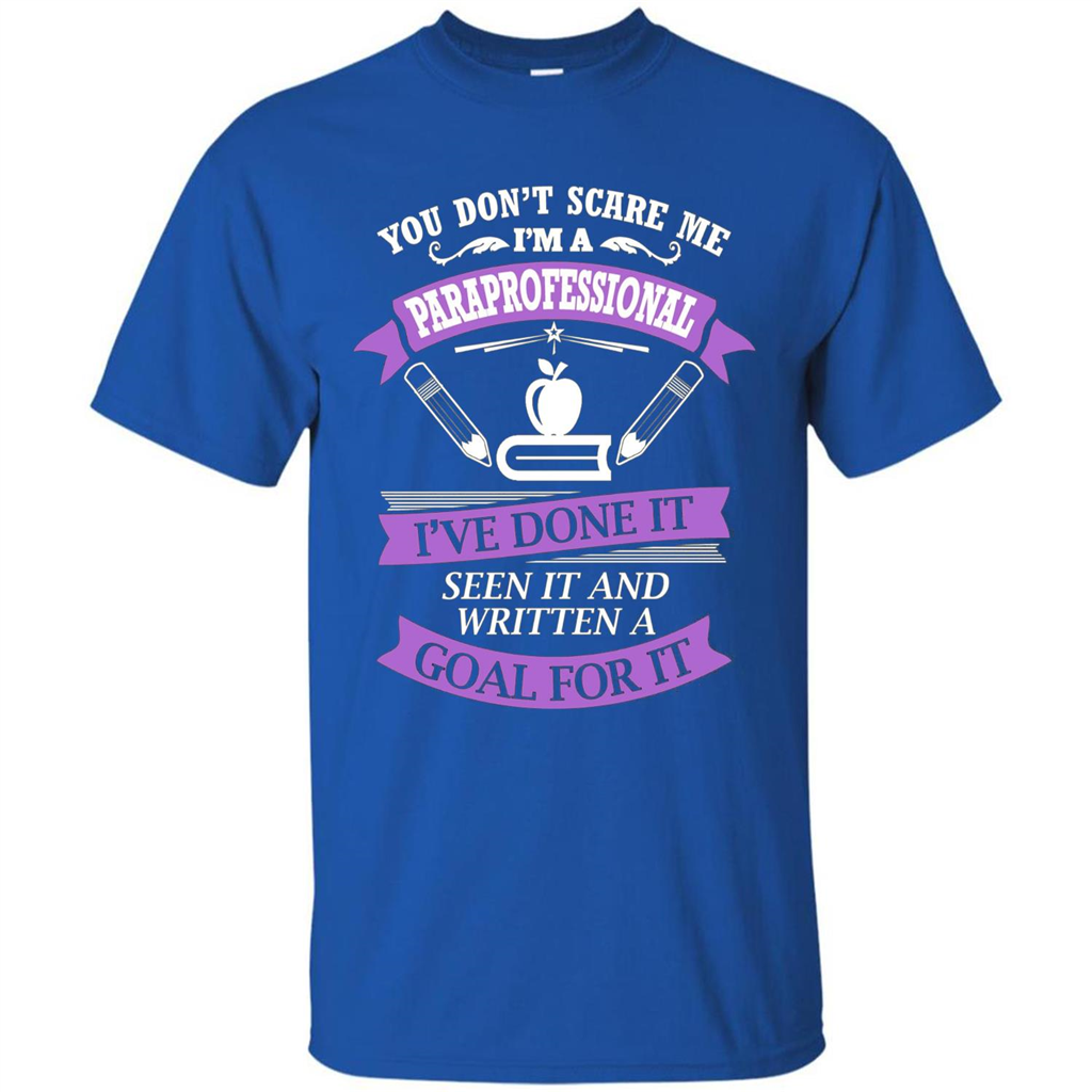 You Don't Scare Me. I'm A Paraprofessional T-shirt Royal