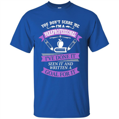 You Don't Scare Me. I'm A Paraprofessional T-shirt Royal