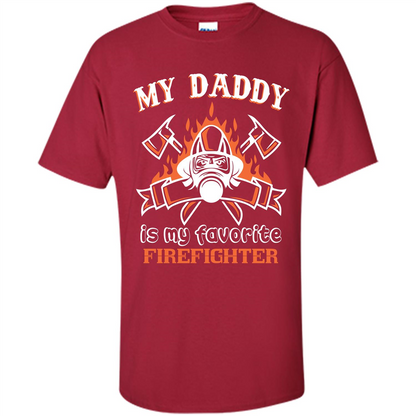 Firefighter daddy T-shirt My Daddy Is My Favorite Firefighter Cardinal