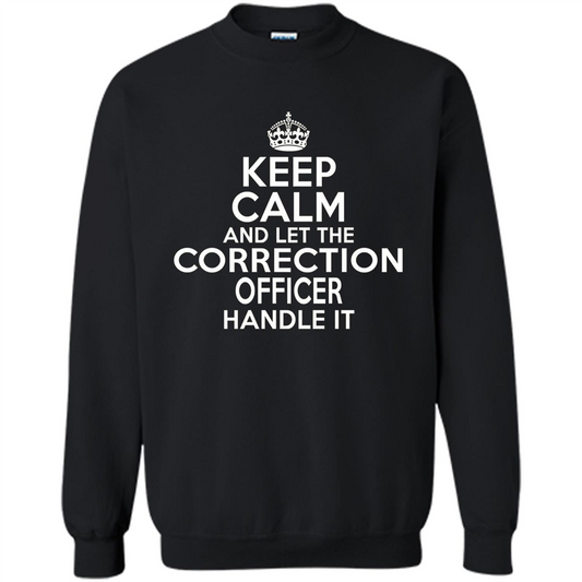 Keep Calm And Let The Correction Officer Handle It T-shirt Orange